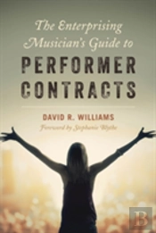 The Enterprising Musician'S Guide To Performer Contracts