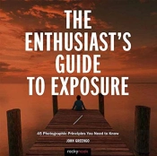 The Enthusiast'S Guide To Exposure