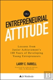 The Entrepreneurial Attitude:  Lessons From Junior Achievement'S 100 Years Of Developing Young Entrepreneurs
