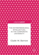 The Entrepreneurial Intellectual In The Corporate University