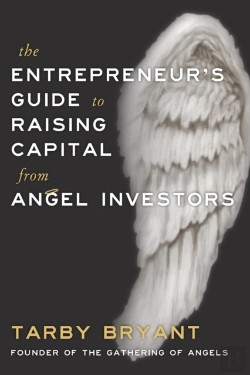 Bertrand.pt - The Entrepreneur'S Guide To Raising Capital From Angel Investors