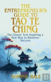 The Entrepreneur'S Guide To The Tao Te Ching