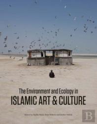 The Environment And Ecology In Islamic Art And Culture