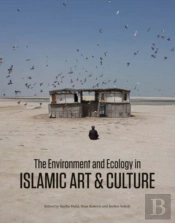 The Environment And Ecology In Islamic Art And Culture