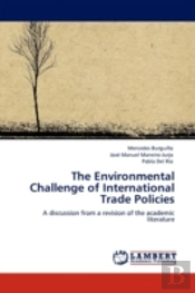 The Environmental Challenge Of International Trade Policies