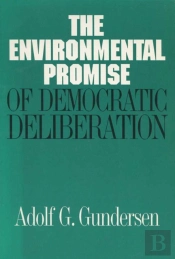 The Environmental Promise Of Democratic Deliberation