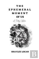 The Ephemeral Moment Of Us