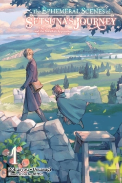 Bertrand.pt - The Ephemeral Scenes Of Setsuna'S Journey, Vol. 1 (Light Novel)