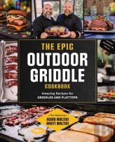 The Epic Outdoor Griddle Cookbook