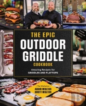 The Epic Outdoor Griddle Cookbook