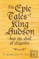 The Epic Tales Of King Hudson