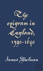 The Epigram In England, 1590â€“1640
