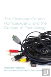 The Episcopal Church, Homosexuality, And The Context Of Technology