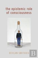 The Epistemic Role Of Consciousness