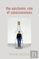The Epistemic Role Of Consciousness