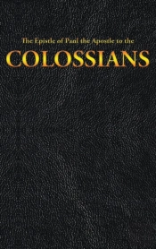 The Epistle Of Paul The Apostle To The Colossians
