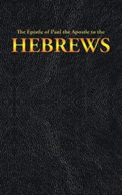 The Epistle Of Paul The Apostle To The Hebrews