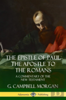 The Epistle Of Paul The Apostle To The Romans: A Commentary Of The New Testament (Hardcover)