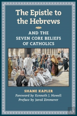 Bertrand.pt - The Epistle To The Hebrews And The Seven Core Beliefs Of Catholics