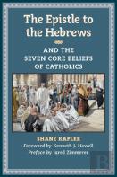 The Epistle To The Hebrews And The Seven Core Beliefs Of Catholics