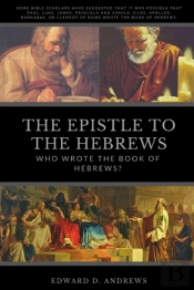 The Epistle To The Hebrews: Who Wrote Th