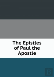 The Epistles Of Paul The Apostle