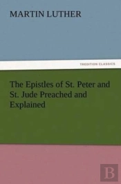 The Epistles Of St. Peter And St. Jude Preached And Explained
