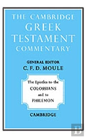 The Epistles To The Colossians And To Philemon