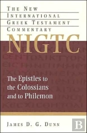 The Epistles To The Colossians And To Philemon