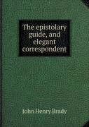 The Epistolary Guide, And Elegant Correspondent