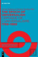 The Epoch Of Universalism 1769â€“1989 / Lâ€™Epoque De Lâ€™Universalisme 1769â€“1989