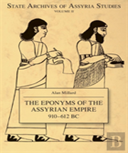 The Eponyms Of The Assyrian Empire 910-612 Bc