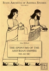 The Eponyms Of The Assyrian Empire 910-612 Bc