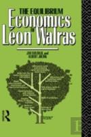 The Equilibrium Economics Of Leon Walras