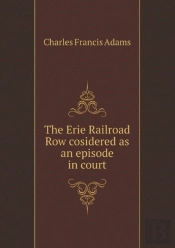 The Erie Railroad Row Cosidered As An Episode In Court