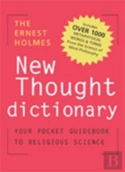 The Ernest Holmes Dictionary Of New Thought