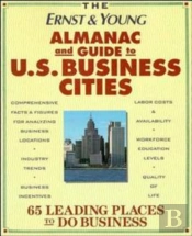The Ernst & Young Almanac And Guide To U.S. Business Cities