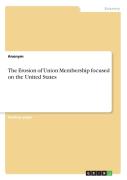 The Erosion Of Union Membership Focused On The United States