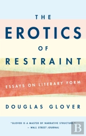 The Erotics Of Restraint