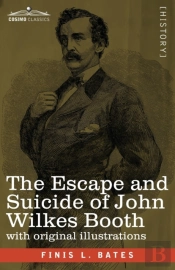 The Escape And Suicide Of John Wilkes Booth