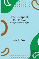 The Escape Of Mr. Trimm; His Plight And Other Plights