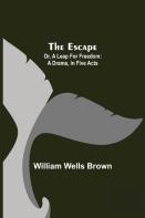 The Escape; Or, A Leap For Freedom