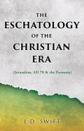 The Eschatology Of The Christian Era