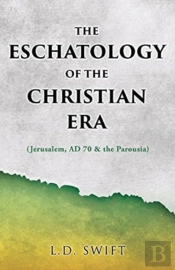 The Eschatology Of The Christian Era