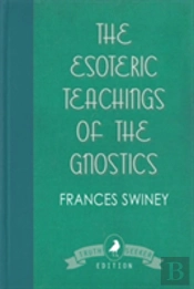 The Esoteric Teachings Of The Gnostics