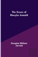 The Essays Of Douglas Jerrold