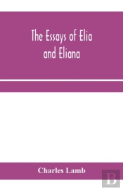 The Essays Of Elia And Eliana