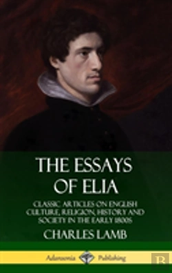 Bertrand.pt - The Essays Of Elia: Classic Articles On English Culture, Religion, History And Society In The Early 1800s (Hardcover)