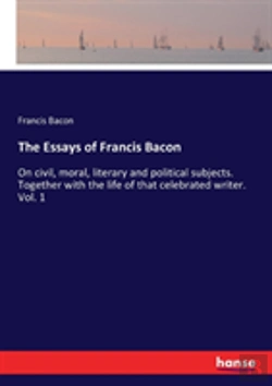 Bertrand.pt - The Essays Of Francis Bacon