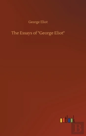 The Essays Of 'George Eliot'